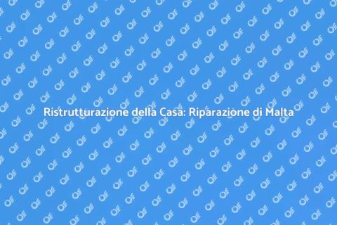 Riparazione di Malta per la Casa