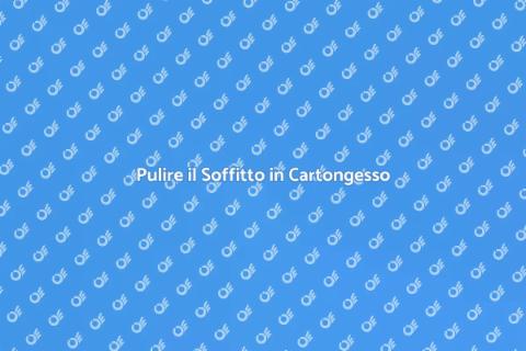 Mantenere Soffitto Cartongesso Pulito