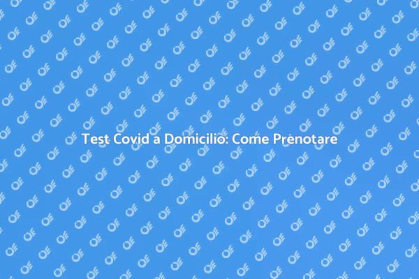 Tampone Covid: Sicurezza a Casa Tua