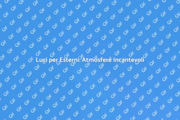 Trasforma il Tuo Esterno con Luci