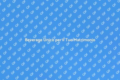 Beverage Esclusivo per Matrimoni