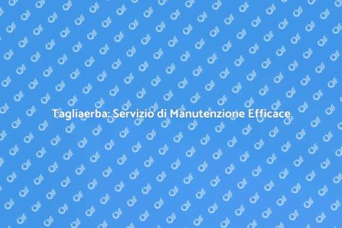 Manutenzione Tagliaerba: Risparmio Garantito