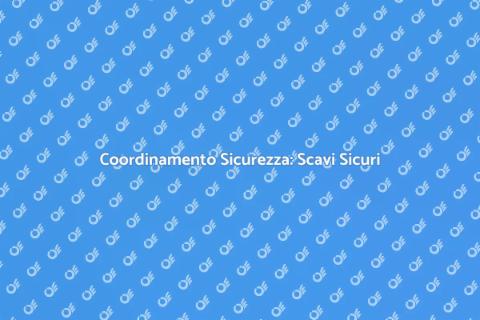Sicurezza negli Scavi: Coordinamento Essenziale