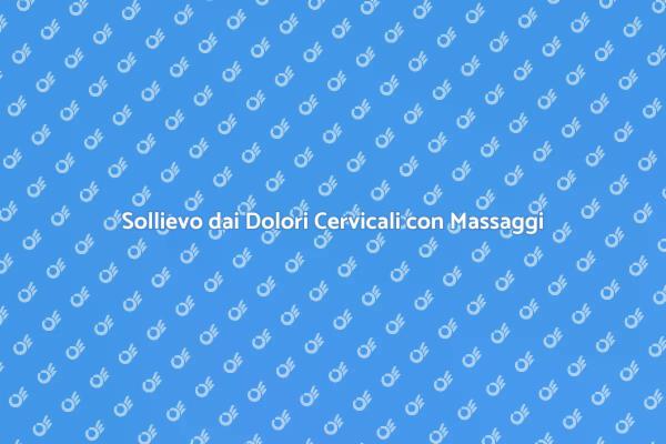 Allevia i Dolori alla Cervicale Oggi