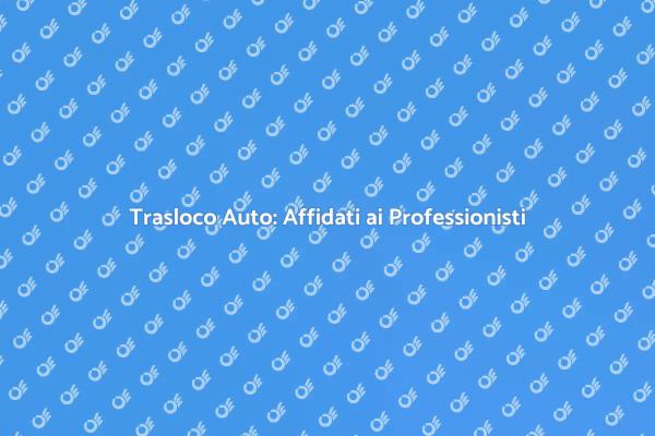 Traslocare la tua auto facilmente