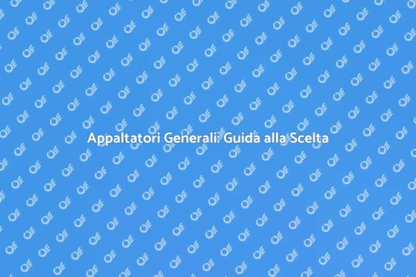 Scegliere Appaltatori Generali Giusti