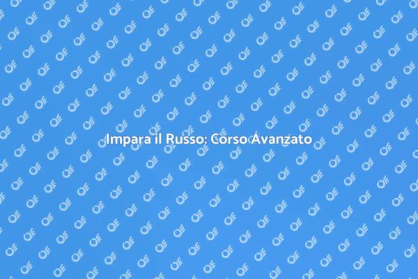 Scopri il Corso Avanzato di Russo