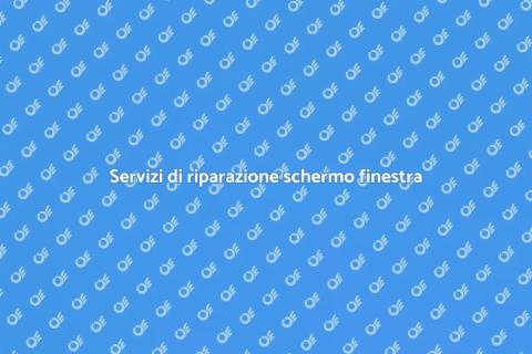 Riparazione schermo finestra: servizi