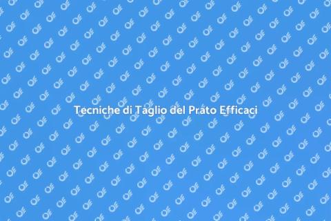 Tagliare il Prato: Guida Completa