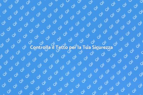 Ispezione del Tetto: Sicurezza Casa