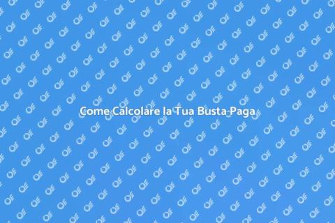 Calcolare la Busta Paga con Precisione