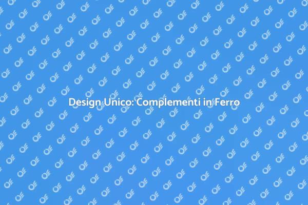Ferro: Arte e Funzionalità nell'Arredamento