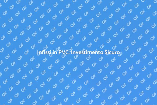 Vantaggi Infissi in PVC per la Casa