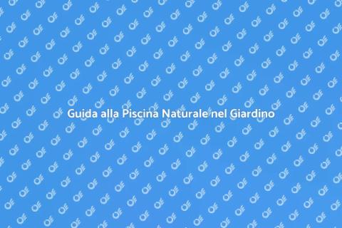 Costruire Piscina Naturale in Giardino