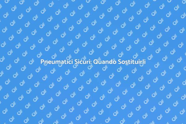 Pneumatici: Sicurezza e Manutenzione