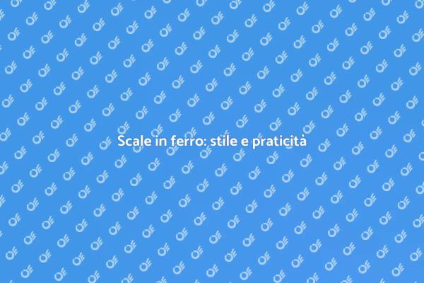 Scale in ferro: design e funzionalità