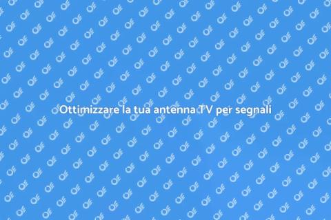 Sistemazione antenna TV: ricezione perfetta