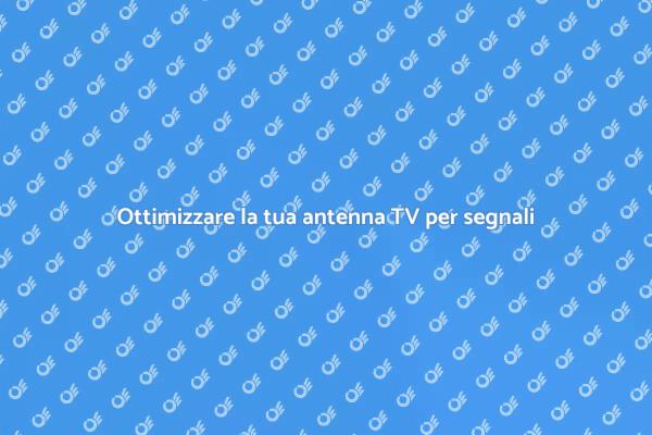 Migliora la ricezione dell'antenna TV