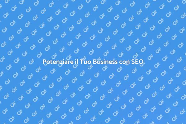 Trasforma il Tuo Business con SEO