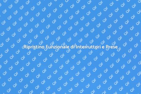 Riparazione Interruttori e Prese Elettriche