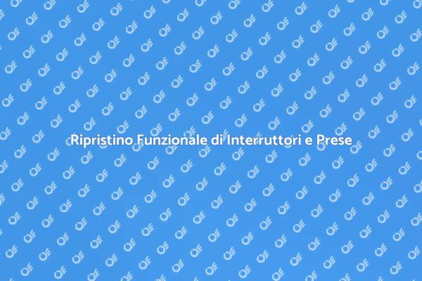 Interruttori e Prese: Riparazioni Efficaci