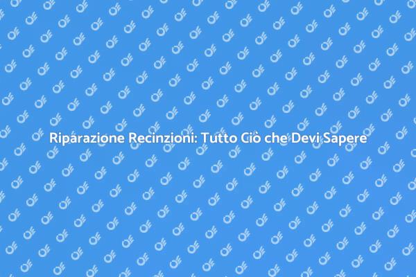 Come Riparare la Tua Recinzione