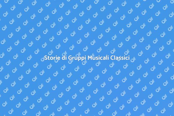 Viaggio tra i Gruppi Musicali Classici
