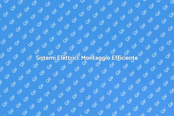 Montaggio Elettrico per la Tua Casa