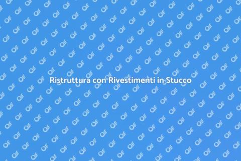 Rivestimenti in Stucco per la Tua Casa