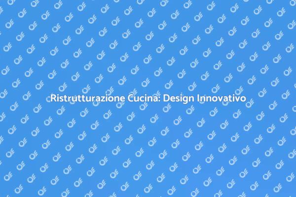 Riscopri la Tua Cucina con Nuovo Design