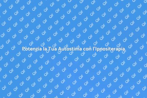 Ipnositerapia per l'Autostima
