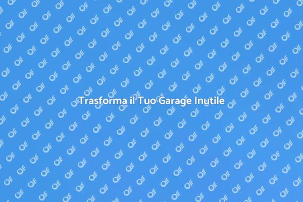 Garage In Disuso? Ecco Come Ristrutturarlo