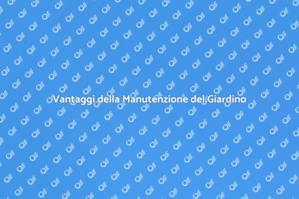 Vantaggi della Manutenzione Periodica