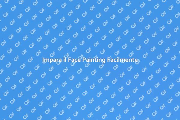 Face Painting: Tecniche da Maestro