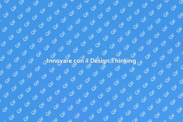 Scopri il Design Thinking per Innovare