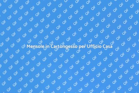 Rinnova Mensole in Cartongesso Ufficio