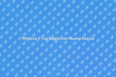 Sostituzione Cabina Doccia: Rinnova il Bagno