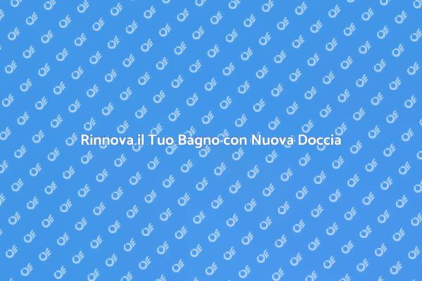 Trasforma il Tuo Bagno con una Nuova Doccia