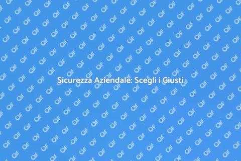 Investire in Sicurezza Aziendale