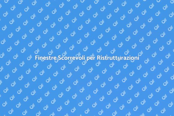Innovazione con Finestre Scorrevoli