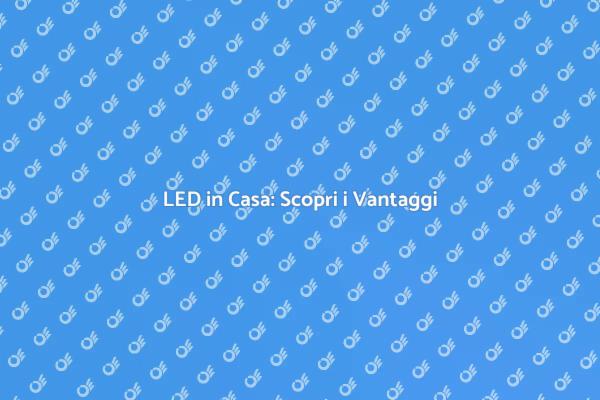 Passa al LED: Risparmia e Abbellisci