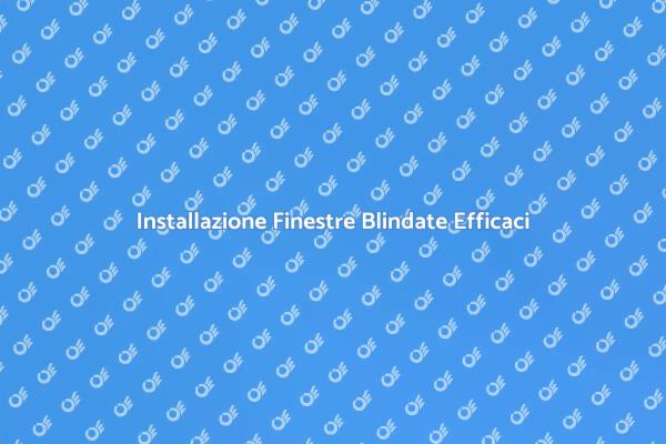 Proteggi la tua Casa con Finestre Blindate