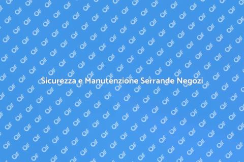 Manutenzione Serrande Elettriche Negozi
