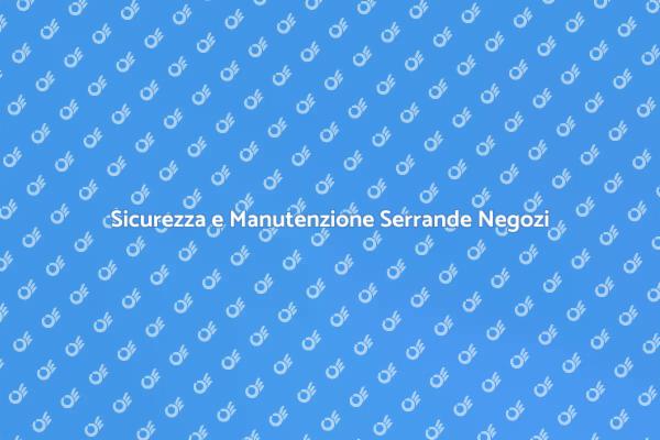 Manutenzione Serrande Elettriche Essenziale