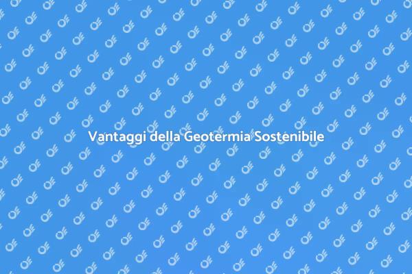Geotermia: Energia Verde e Vantaggi