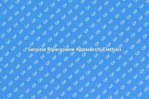 Riparazione Apparecchi Elettrici