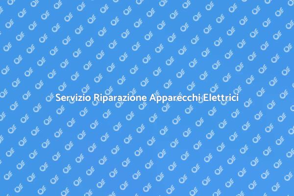 Riparazione Efficace per Apparecchi Elettrici