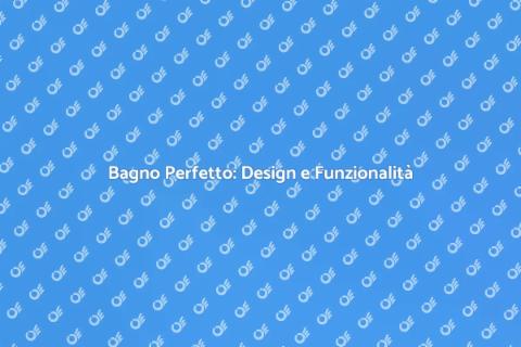 Progettare il Bagno: Comfort e Stile