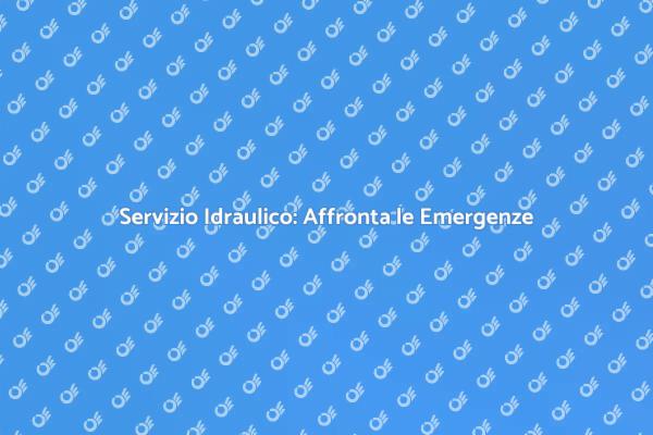 Idraulico: Risolvi i Tuoi Problemi Subito