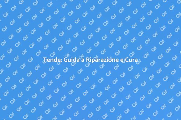 Manutenzione e Riparazione Tende Facile